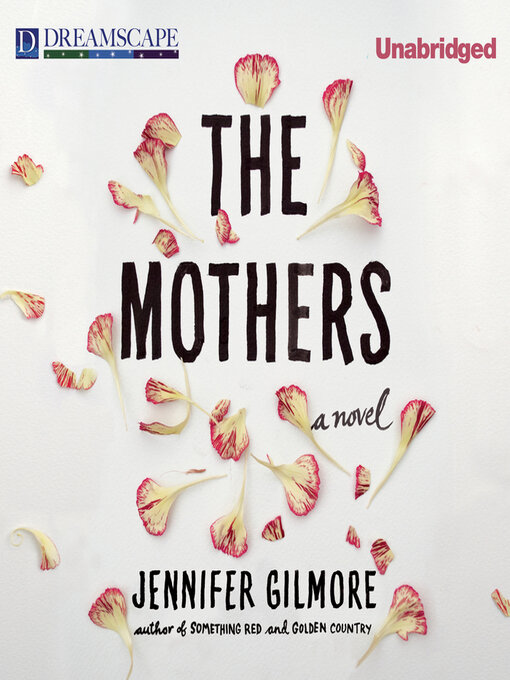 Title details for The Mothers by Jennifer Gilmore - Available